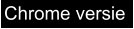 Chrome versie